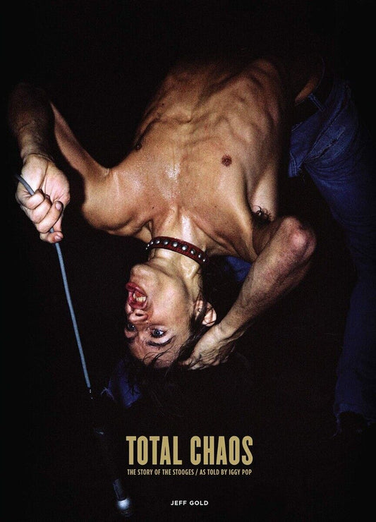 THE STOOGES - TOTAL CHAOS: THE STORY OF THE STOOGES / AS TOLD BY IGGY POP - UPDATED AND REVISED - PAPERBACK - BOOK